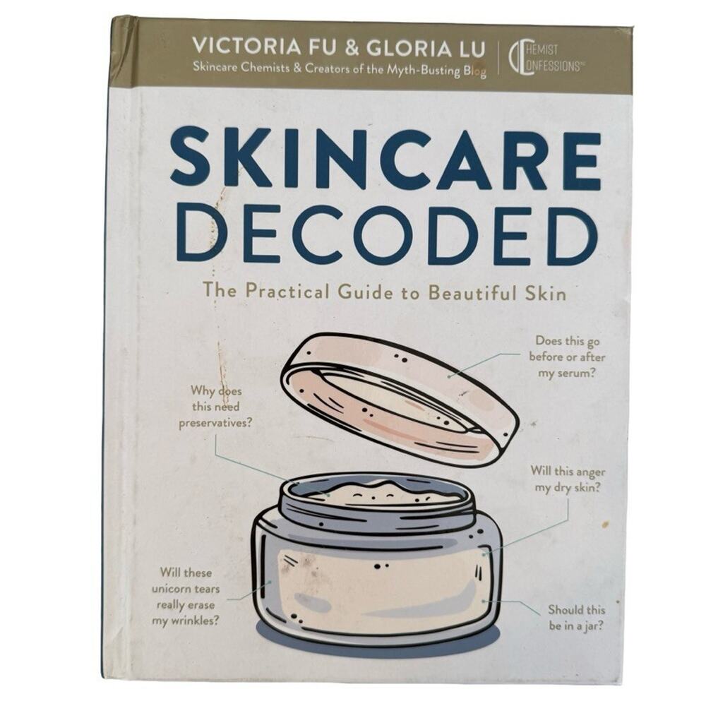 Skincare Decoded : The Practical Guide to Beautiful Skin Hardcove